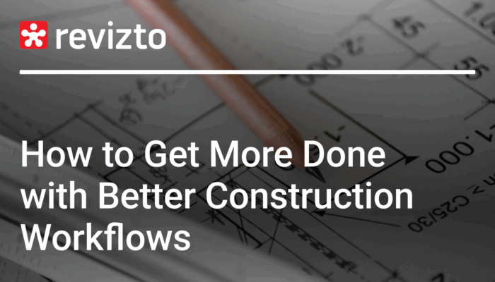 How to Get More Done with Better Construction Workflows